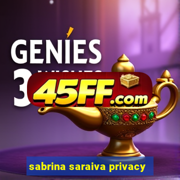 sabrina saraiva privacy